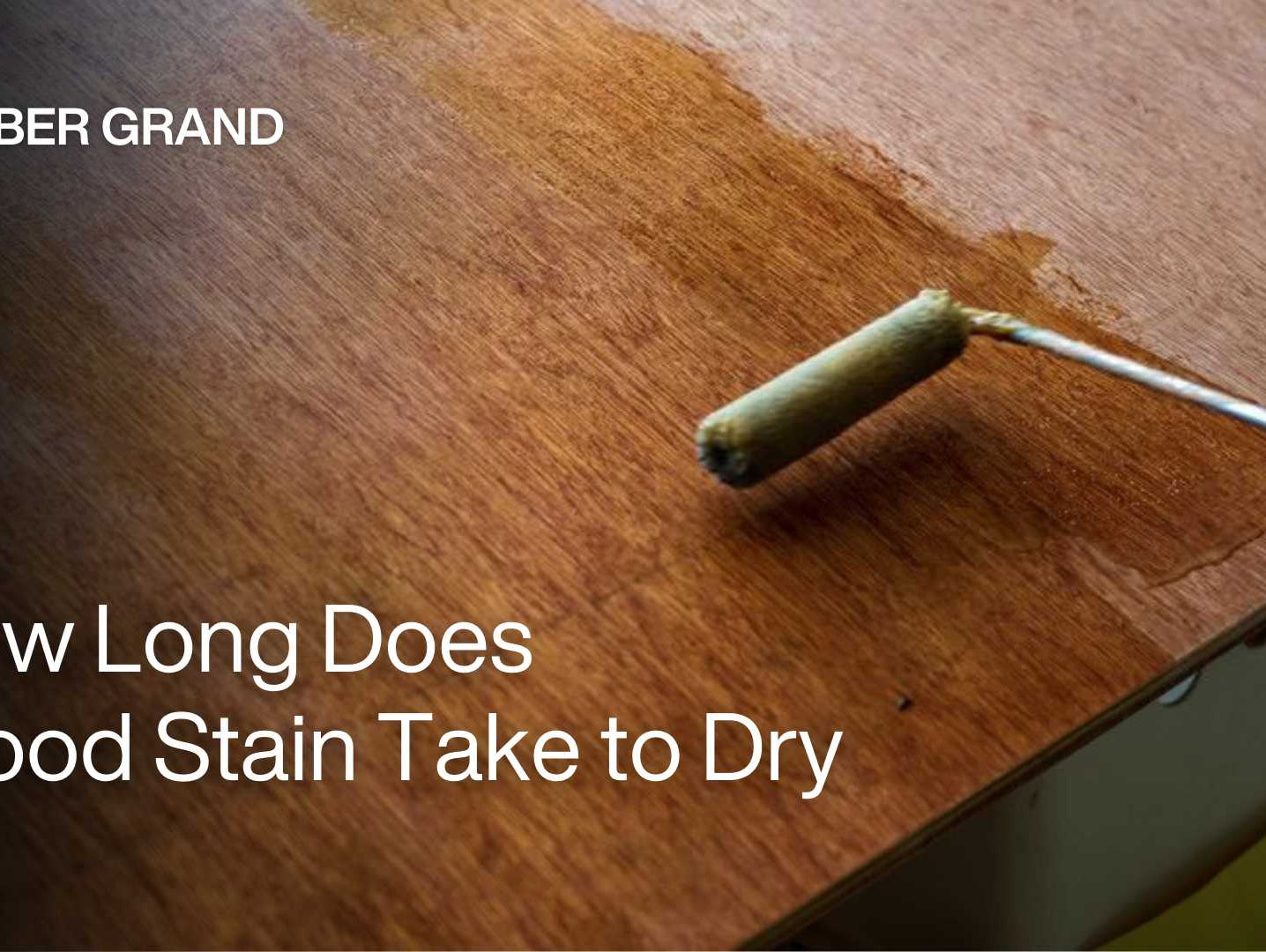 How Long Does Wood Stain Take to Dry