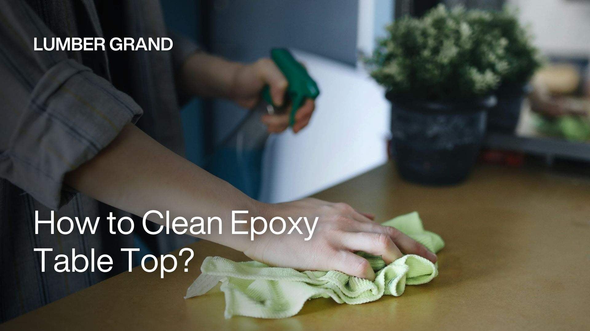 how to clean epoxy table top