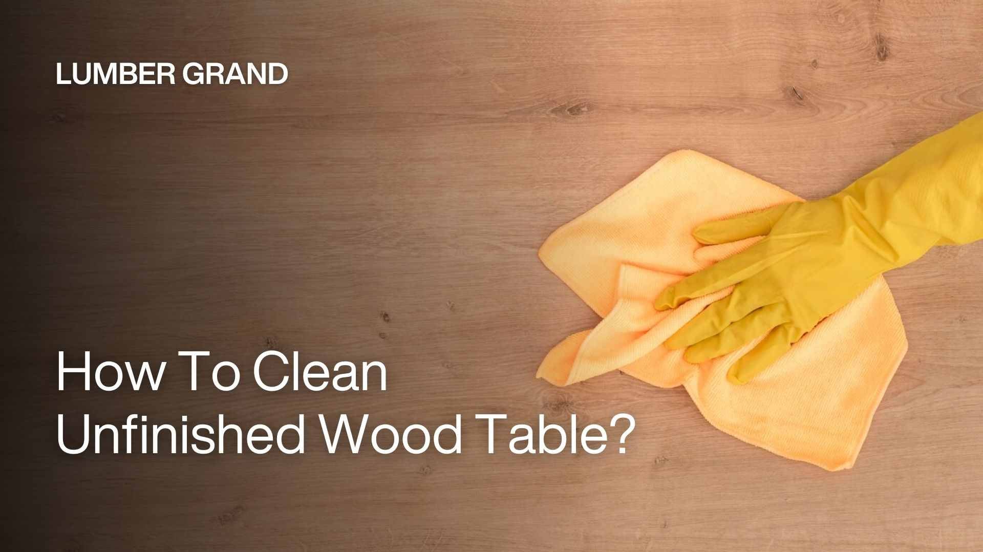 how to clean unfinished wood table