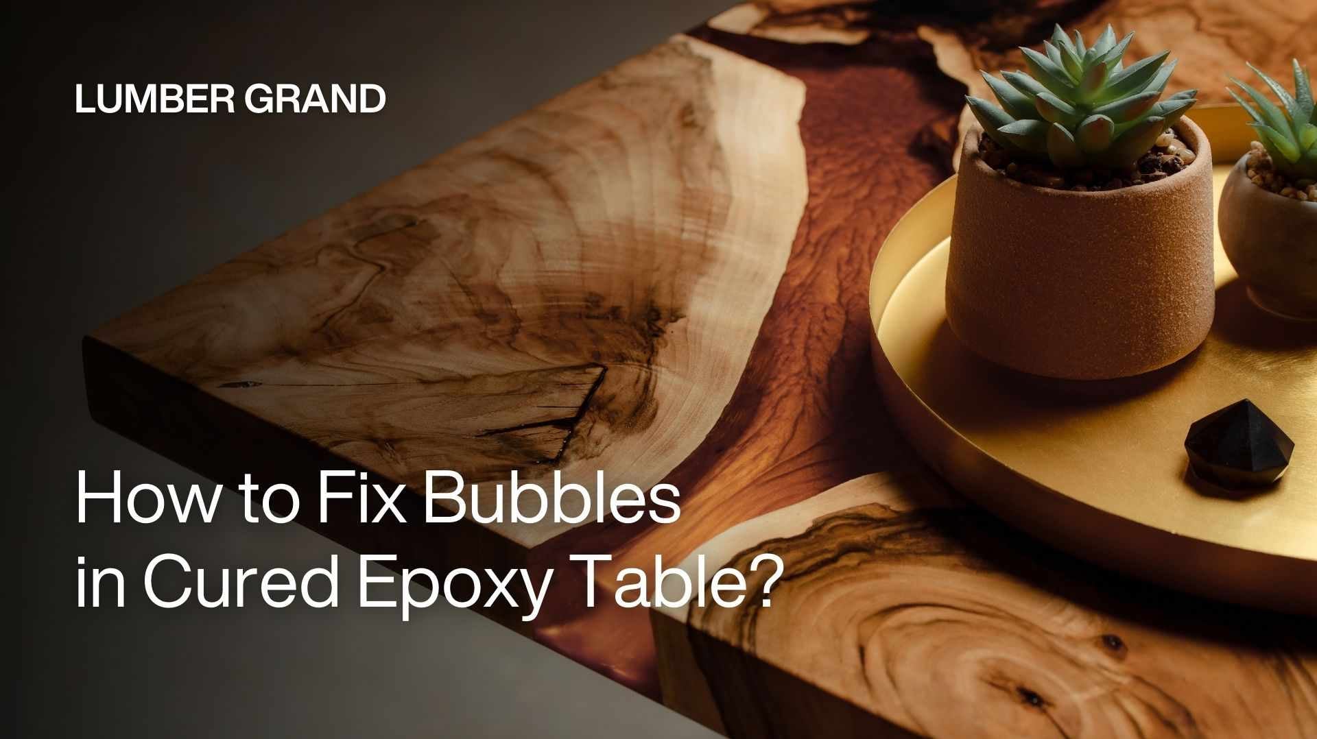 how to fix bubbles in cured epoxy table
