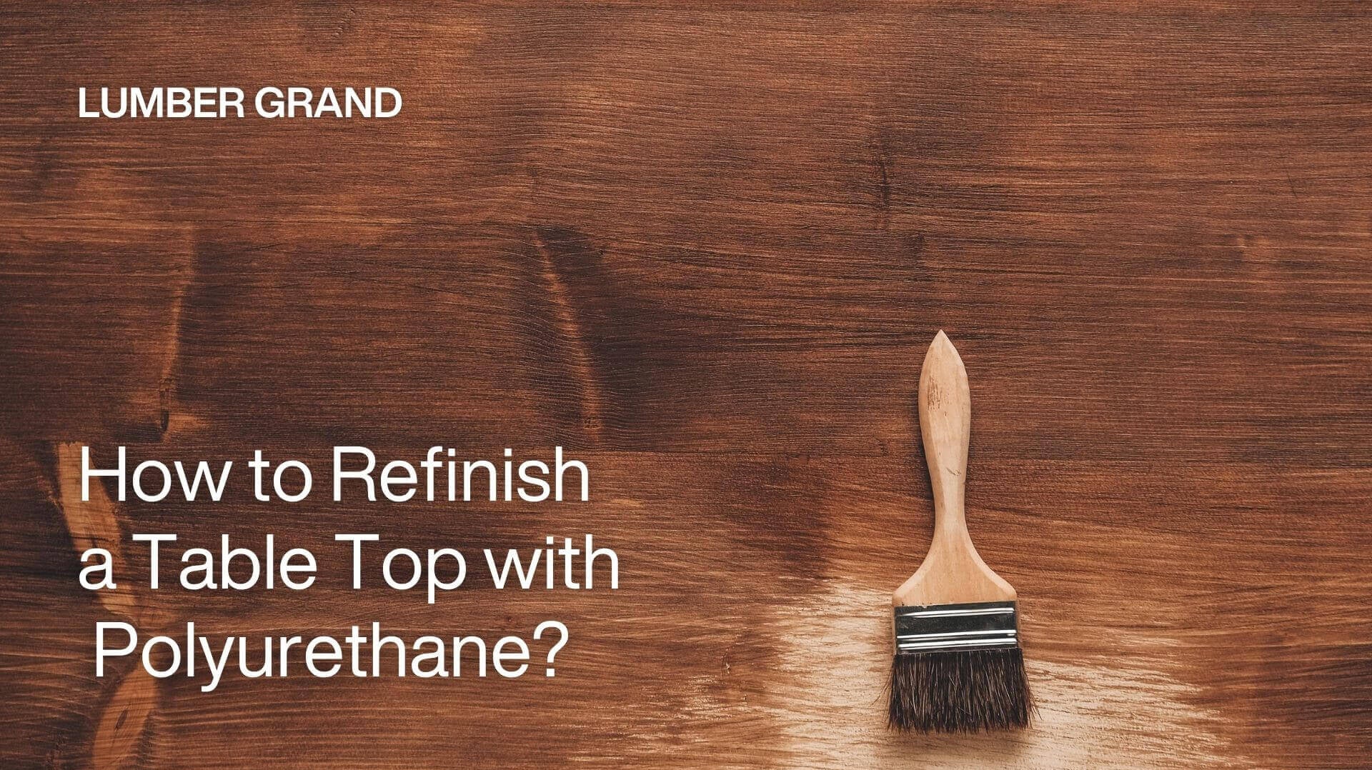 How to Refinish a Table Top with Polyurethane