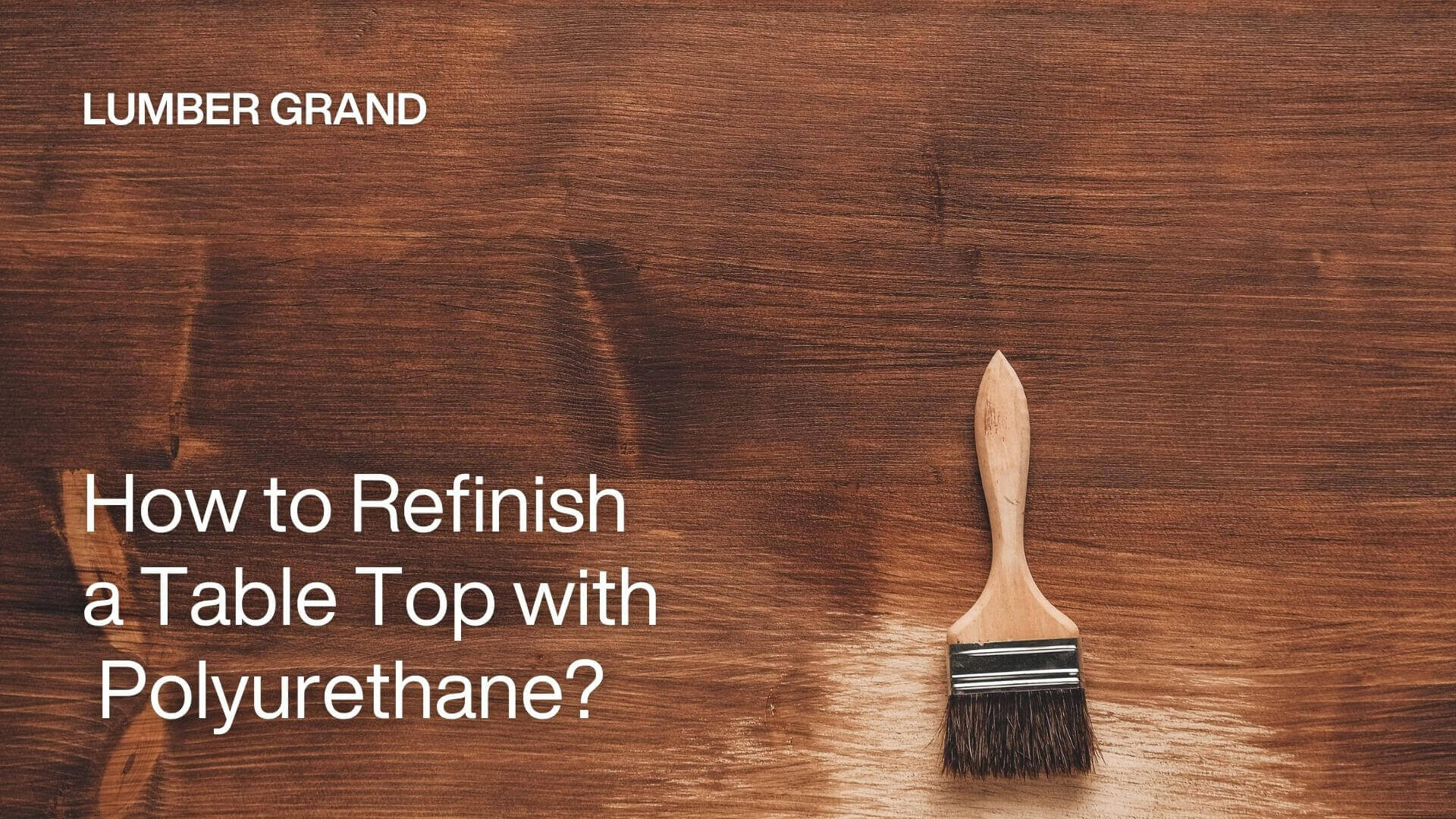 How to Refinish a Table Top with Polyurethane