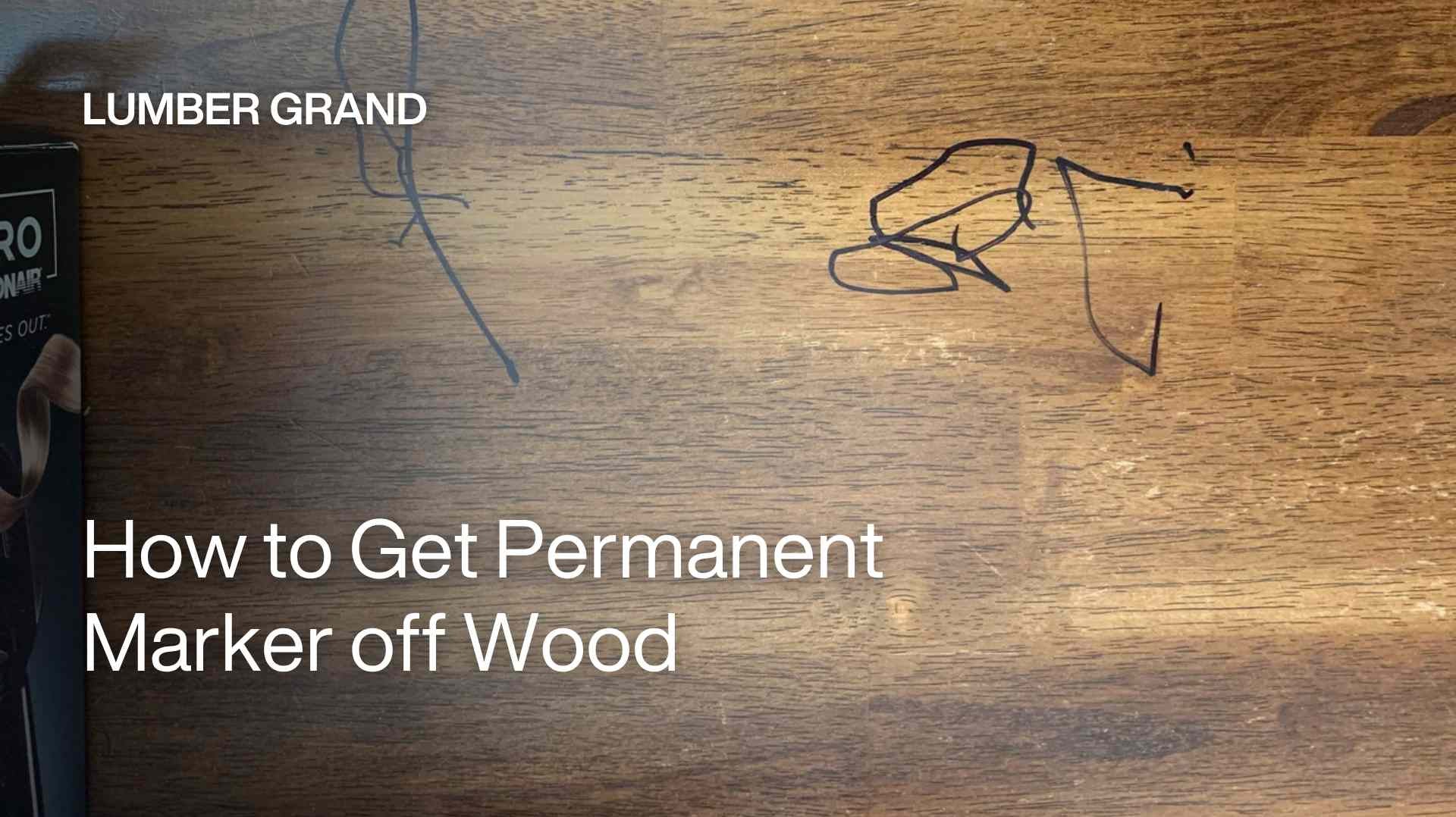How to Get Permanent Marker off Wood