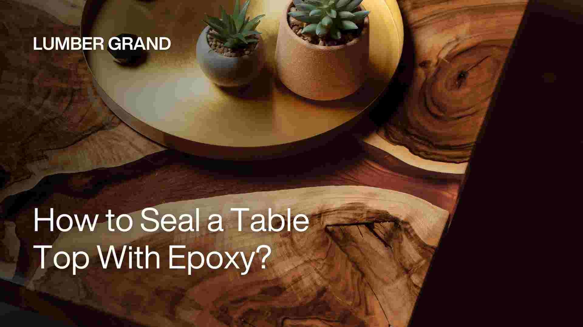 how to seal a table top with epoxy