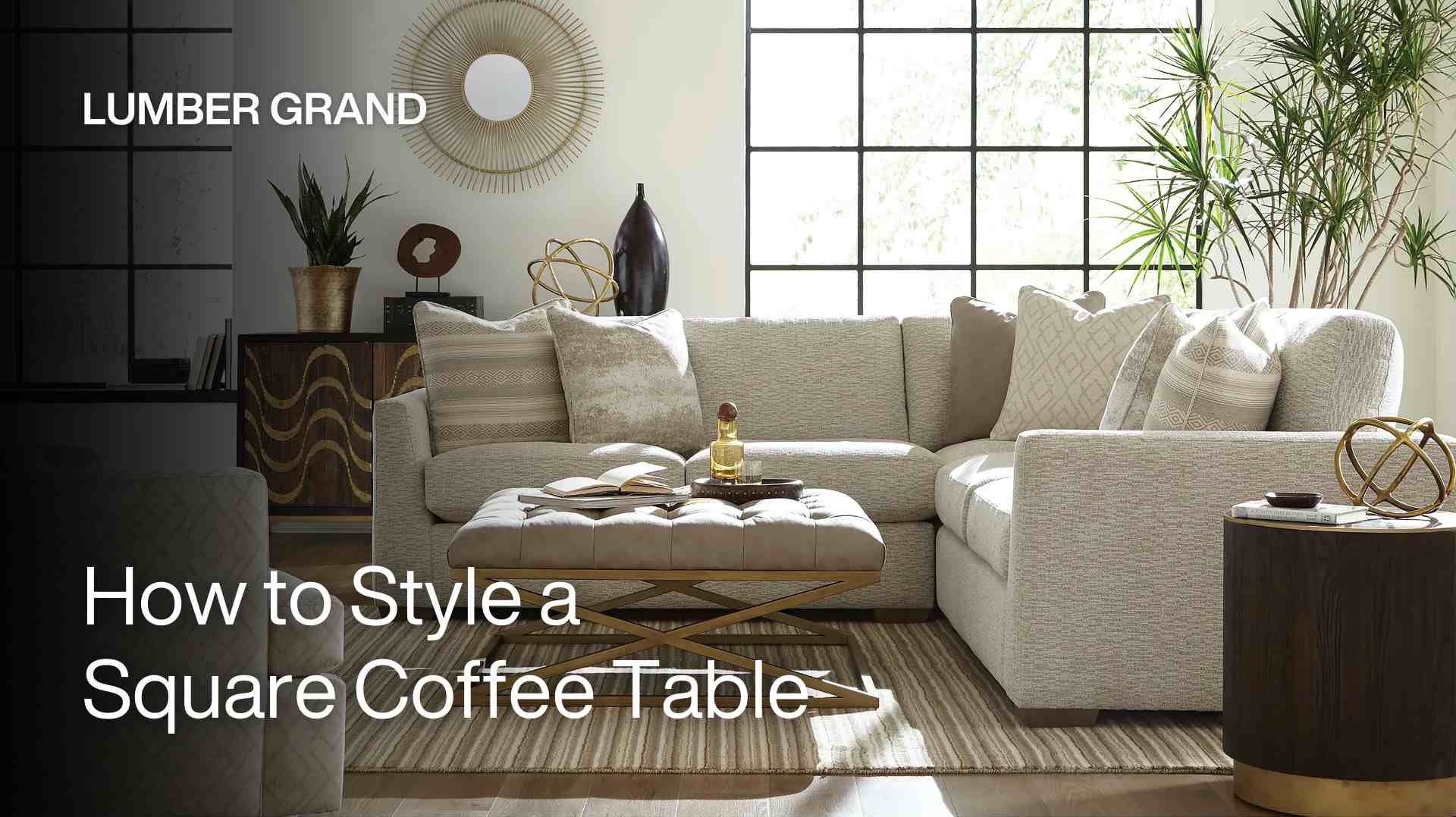 How to Style a Square Coffee Table: 4 Must-try Styling Tips