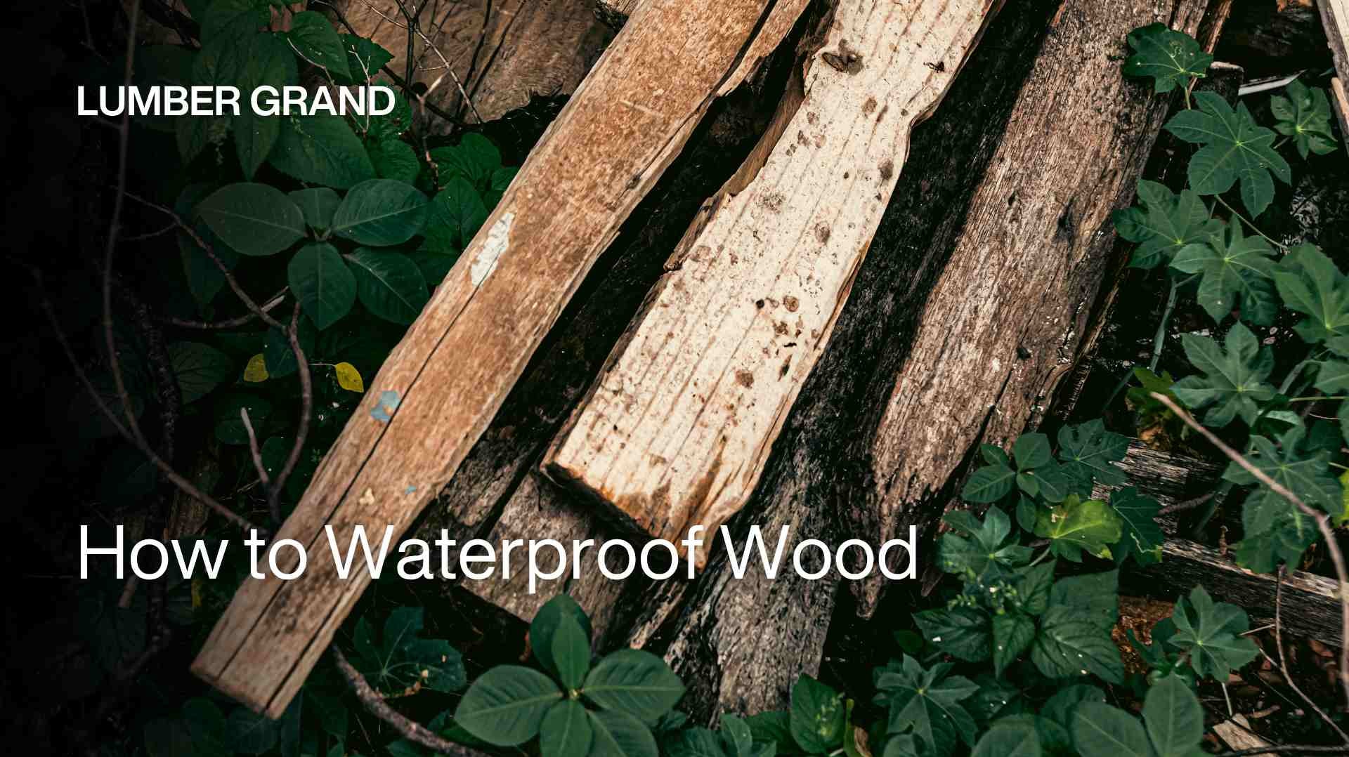 How to Waterproof Wood