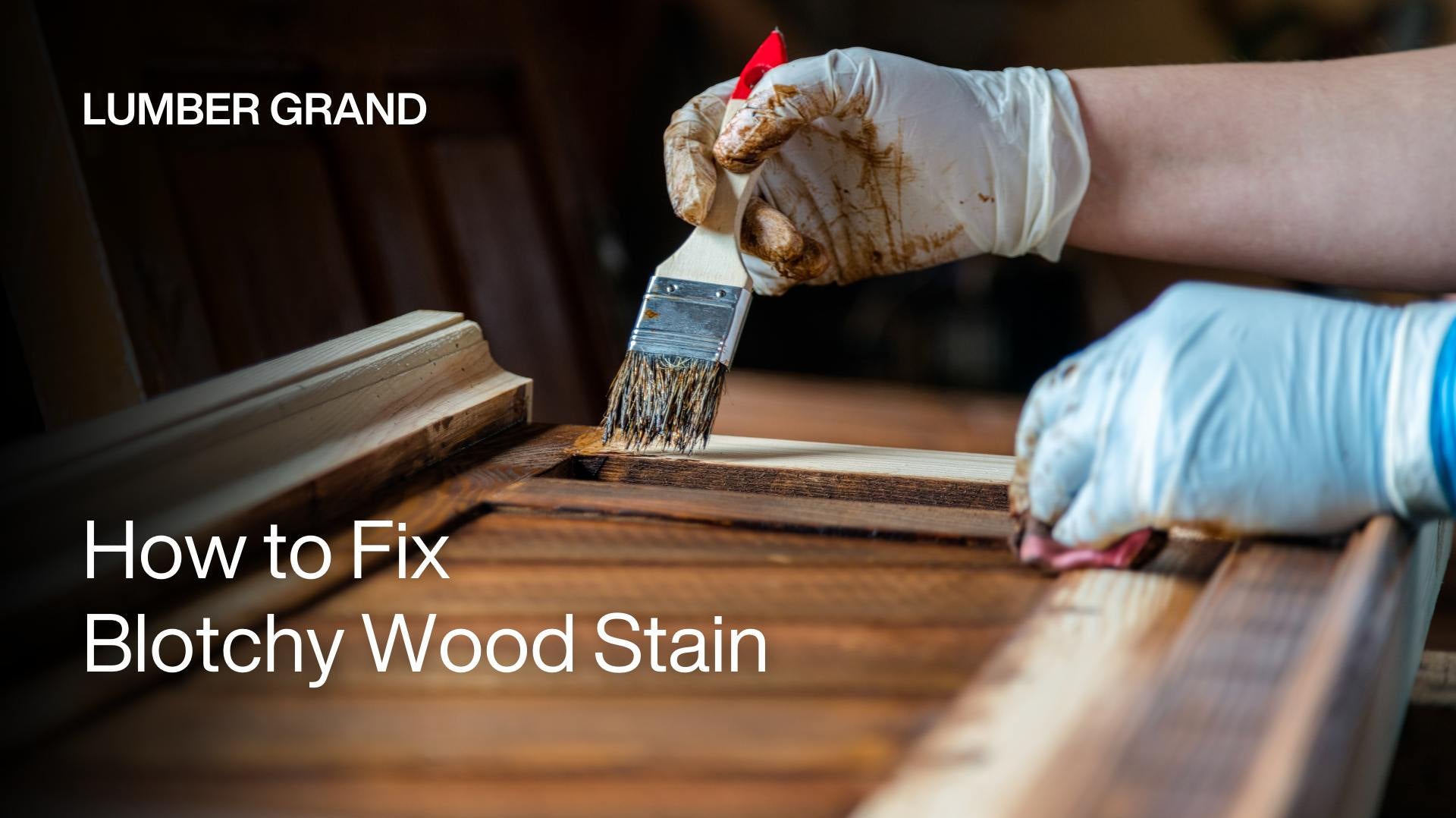 How to Fix Blotchy Wood Stain