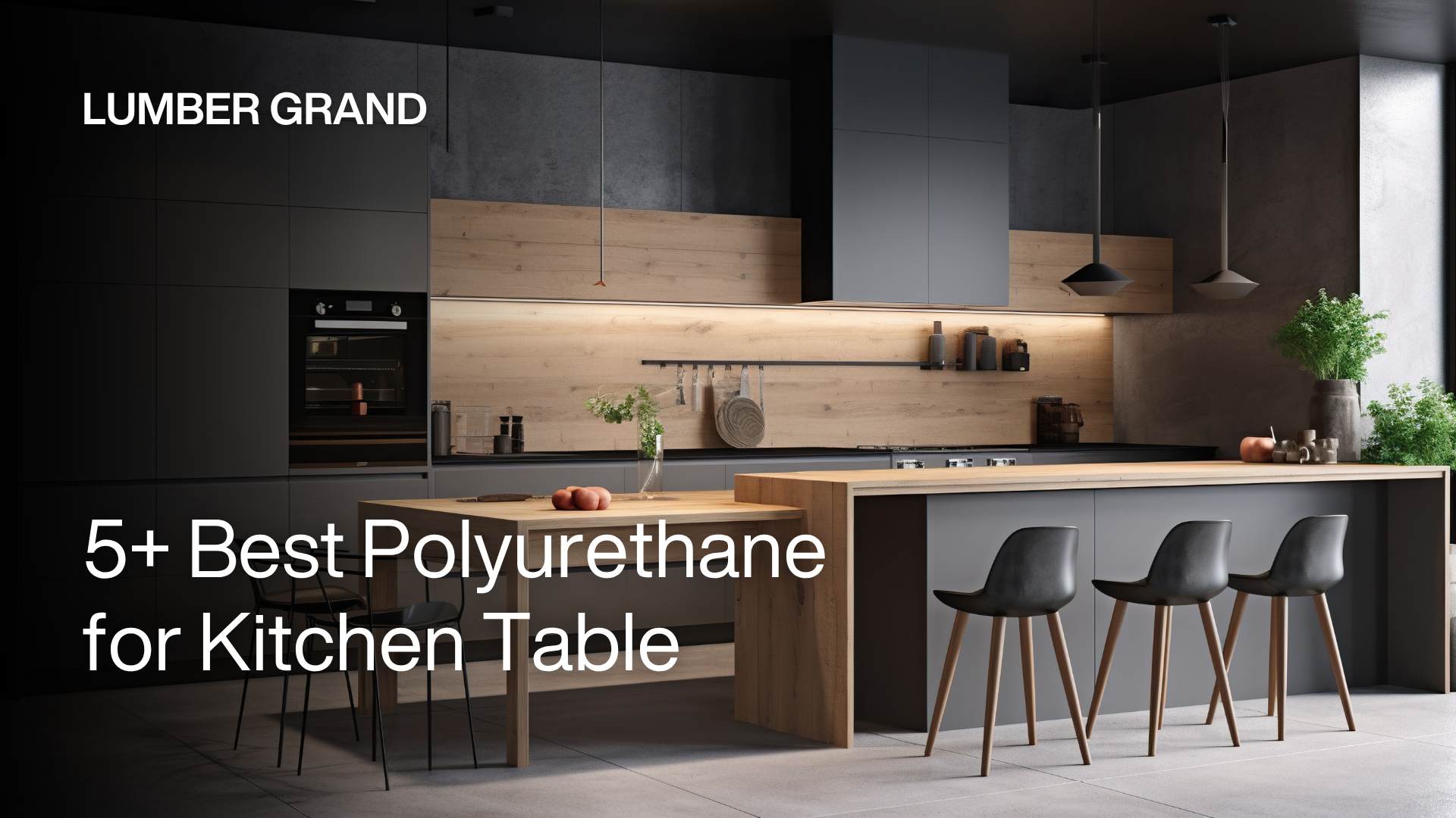 5+ Best Polyurethane for Kitchen Table: Key features, Pros and Cons