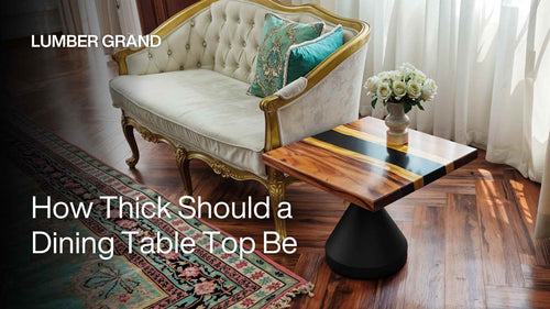 How Thick Should a Dining Table Top Be: 4 Must-Know Thickness