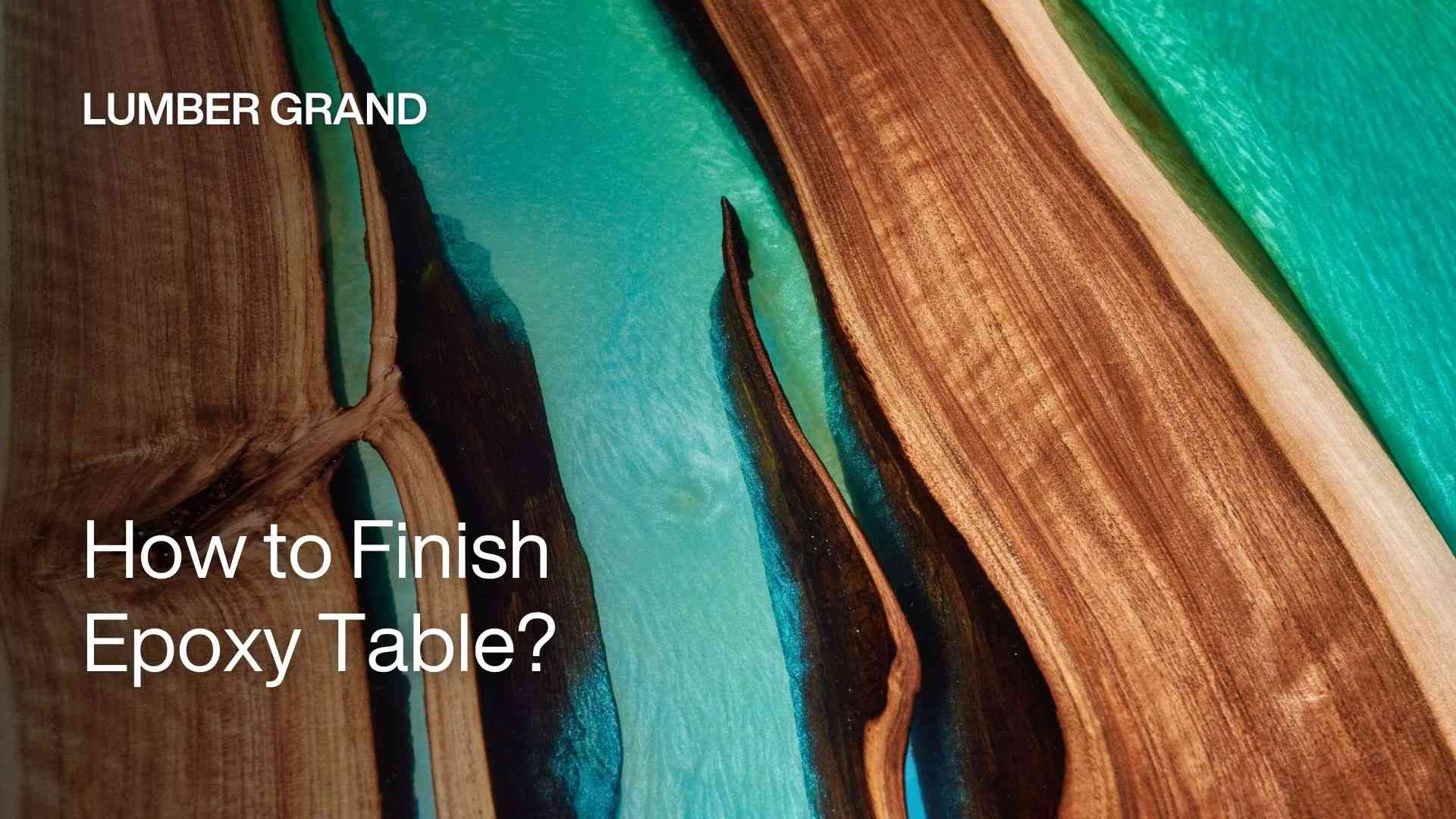 how to finish epoxy table