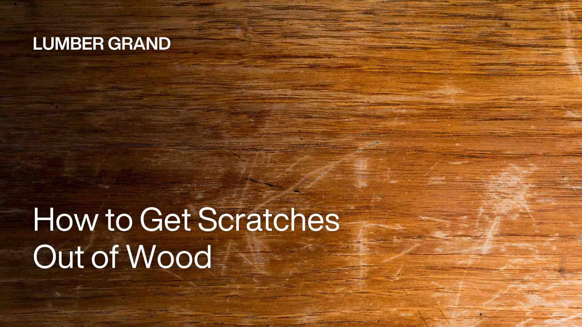 How to Get Scratches Out of Wood