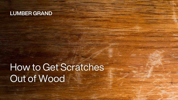 How to Get Scratches Out of Wood: A 5-Minute Guide to a Perfect Finish