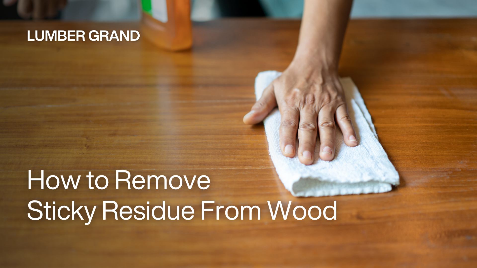 How to Remove Sticky Residue from Wood