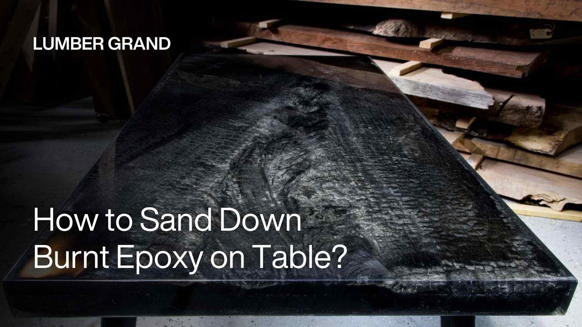How to sand down burnt epoxy on table